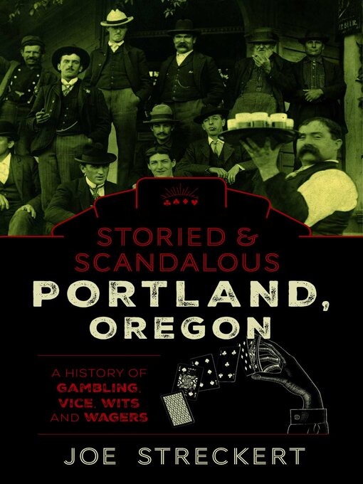 Title details for Storied & Scandalous Portland, Oregon by Joe Streckert - Available